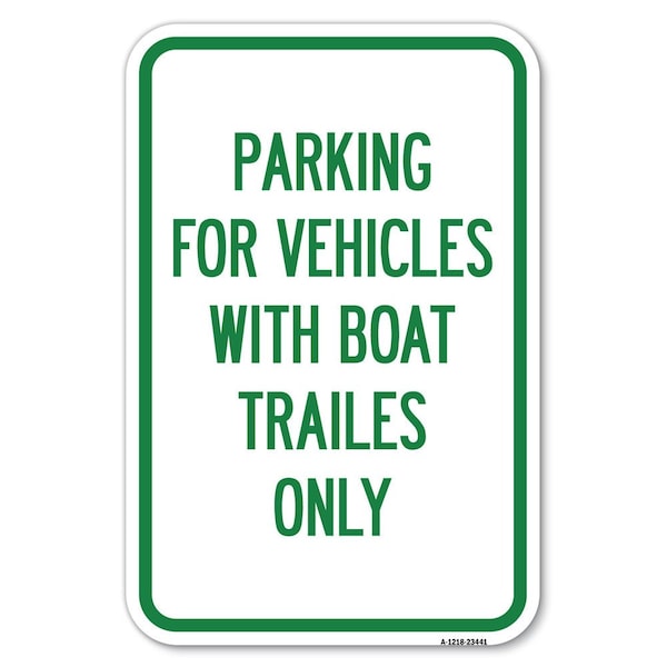 Parking for Vehicles with Boat Trailers Only Heavy-Gauge Aluminum Sign, 12" x 18", A-1218-23441